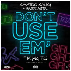 Don't Use Em' (feat. King TIU) - Single by Buddah Tai & Savy Too Saucy album reviews, ratings, credits