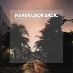 Never Look Back (Edit) Song Lyrics
