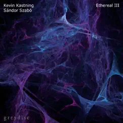 Ethereal III by Kevin Kastning & Sandor Szabo album reviews, ratings, credits