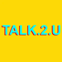 Talk.2.U (feat. Kiddus & Nic Clay) Song Lyrics