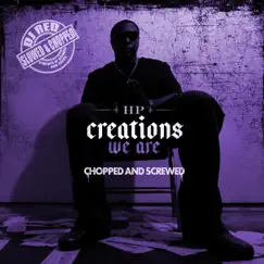 Creations We Are (Chopped and Screwed) - Single by HP album reviews, ratings, credits