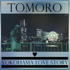 Yokohama Love Story - Single by Tomoro album reviews, ratings, credits