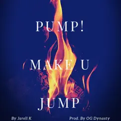Pump Make Ya Jump - Single by Jarell K album reviews, ratings, credits