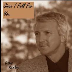 Since I Fell for You - Single by Ray Kirby album reviews, ratings, credits