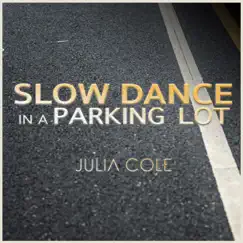 Slow Dance in a Parking Lot - Single by Julia Cole album reviews, ratings, credits