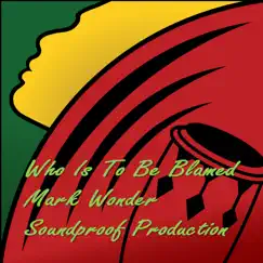 Who Is to Be Blamed - Single by Mark Wonder album reviews, ratings, credits