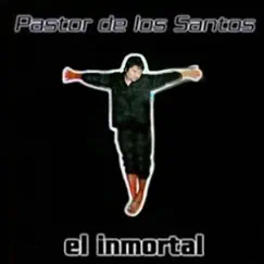 El inmortal by Pastor de los Santos album reviews, ratings, credits