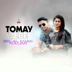 Tomay Vebe - Single by Belal Khan & Naumi album reviews, ratings, credits