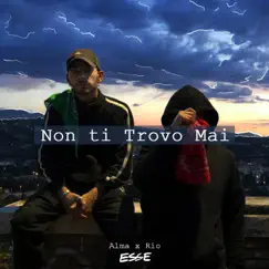 Non ti Trovo Mai (feat. Rio$) Song Lyrics