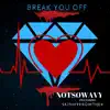 Break You Off (feat. Skinnyfromthe9) song lyrics