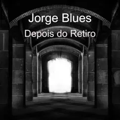 Depois do Retiro - Single by Jorge Blues album reviews, ratings, credits