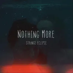 Nothing More - Single by Strange Eclipse album reviews, ratings, credits