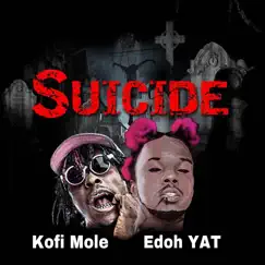 Suicide (Remix) [feat. Kofi Mole] - Single by Edoh YAT album reviews, ratings, credits