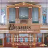 Brahms: Complete Organ Works album lyrics, reviews, download