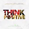 Think Positive (feat. Ragga Twins, Sweetie Irie, Johnny Dollar, Tippa Irie, Navigator & Alaska MC) - Single album lyrics, reviews, download