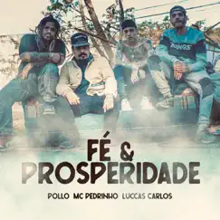 Fé e Prosperidade - Single by Pollo, Mc Pedrinho & Luccas Carlos album reviews, ratings, credits