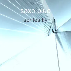 Sprites Fly - Single by Saxo blue album reviews, ratings, credits