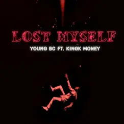 Lost Myself (feat. Young BC) - Single by KingK Money album reviews, ratings, credits