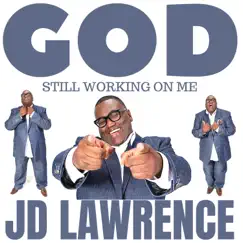 God Still Working on Me - Single by JD Lawrence album reviews, ratings, credits