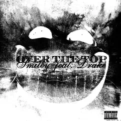 Over the Top (feat. Drake) - Single by Smiley album reviews, ratings, credits