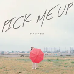 PICK ME UP by Anoko No Kanojo album reviews, ratings, credits