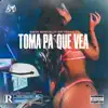 Toma pa' que vea, - Single album lyrics, reviews, download