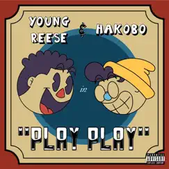 Play Play - Single by Young Reese & Hakobo album reviews, ratings, credits