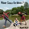 What Could Go Wrong? - EP album lyrics, reviews, download