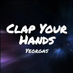 Clap Your Hands - Single by Yeorgas album reviews, ratings, credits