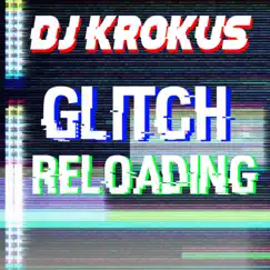 Glitch Reloading - Single by DJ KR0KUS album reviews, ratings, credits