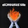 Burning Me - Single album lyrics, reviews, download