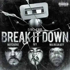 Break It Down (feat. Way2Gone, Ivy & Majik DaBoy) Song Lyrics