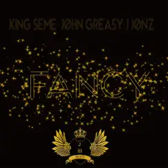 Fancy (feat. King Seme & J Jonz) - Single by John Greasy album reviews, ratings, credits