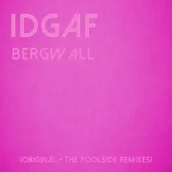 IDGAF (The Poolside Remixes) - EP by Bergwall album reviews, ratings, credits