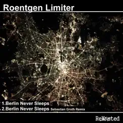 Berlin Never Sleeps - Single by Roentgen Limiter album reviews, ratings, credits
