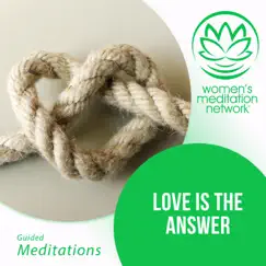 Love Is the Answer Meditation - EP by Women's Meditation Network album reviews, ratings, credits