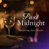 Past Midnight: Relaxing Jazz Piano album lyrics, reviews, download