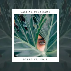 Calling Your Name (feat. EDIE) - Single by Otzzo album reviews, ratings, credits