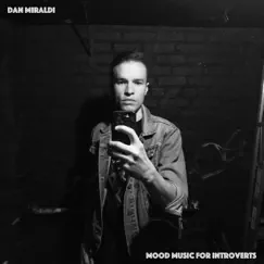 Mood Music for Introverts by Dan Miraldi album reviews, ratings, credits