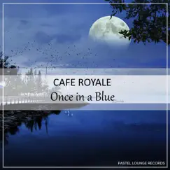 Once in a Blue - Single by Cafe Royale album reviews, ratings, credits