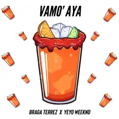 Vamo' Aya - Single by Yeyo Weeknd & Braga Terrez album reviews, ratings, credits