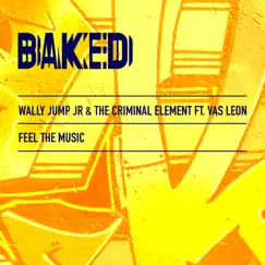 Feel the Music (feat. VAS LEON) - Single by Wally Jump Jr. & The Criminal Element album reviews, ratings, credits