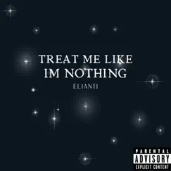 Treat Me Like im Nothing - Single by ELIANTi album reviews, ratings, credits