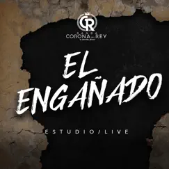 El Engañado - Single by Banda Corona del Rey album reviews, ratings, credits