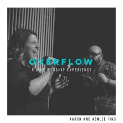 Overflow (A Live Worship Experience) by Aaron and Ashlee Pino album reviews, ratings, credits
