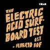 The Electric Acid Surboard Test album lyrics, reviews, download