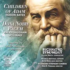 Mason Bates: Children of Adam - Vaughan Williams: Dona nobis pacem (Live) by Richmond Symphony, Steven Smith & Richmond Symphony Chorus album reviews, ratings, credits