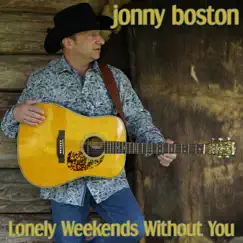 Lonely Weekends Without You - Single by Jonny Boston album reviews, ratings, credits