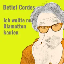 Ich wollte nur Klamotten kaufen by Detlef Cordes album reviews, ratings, credits