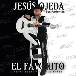 El Favorito - Single by Jesús Ojeda y Sus Parientes album reviews, ratings, credits